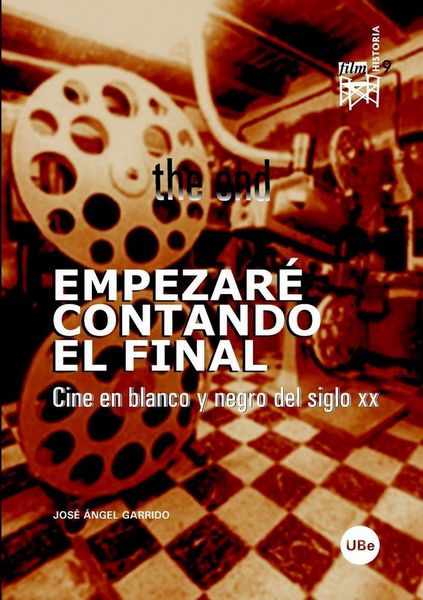 Produktbild: Empezar&eacute; contando el final : cine en blanco y negro del siglo XX