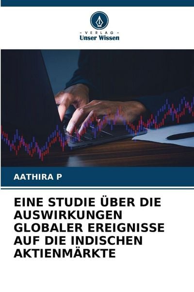 Produktbild: EINE STUDIE &Uuml;BER DIE AUSWIRKUNGEN GLOBALER EREIGNISSE AUF DIE INDISCHEN AKTIENM&Auml;RKTE