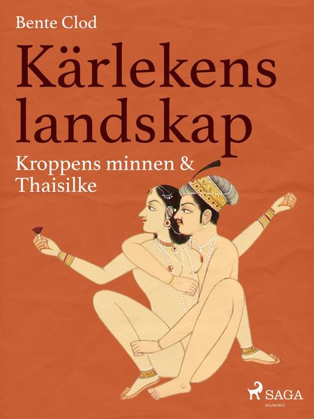 Produktbild: K&auml;rlekens landskap 2: Kroppens minnen & Thaisilke