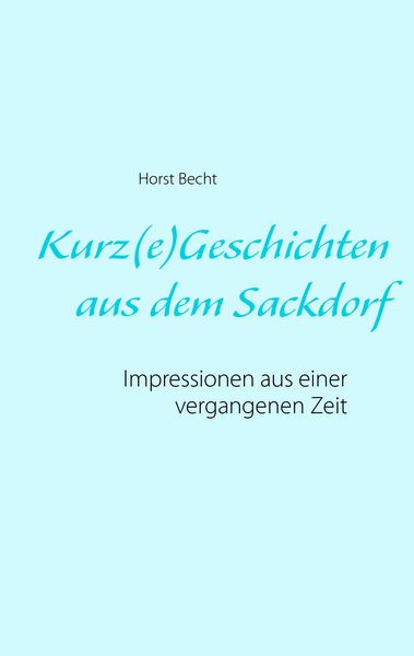 Produktbild: Kurz(e) Geschichten aus dem Sackdorf