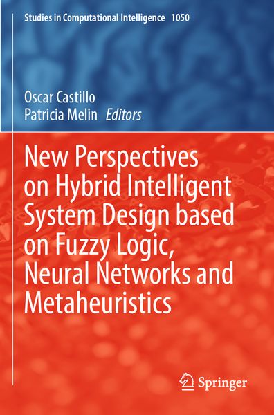 Produktbild: New Perspectives on Hybrid Intelligent System Design based on Fuzzy Logic, Neural Networks and Metaheuristics