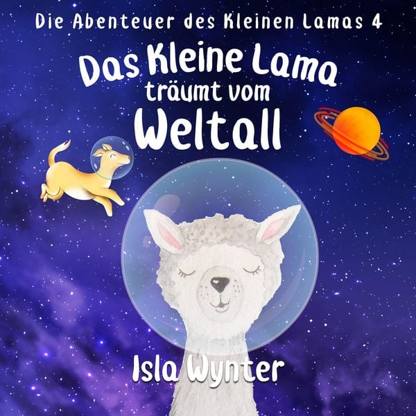 Produktbild: Das Kleine Lama Tr&auml;umt vom Weltall (Die Abenteuer des kleinen Lamas, #3)