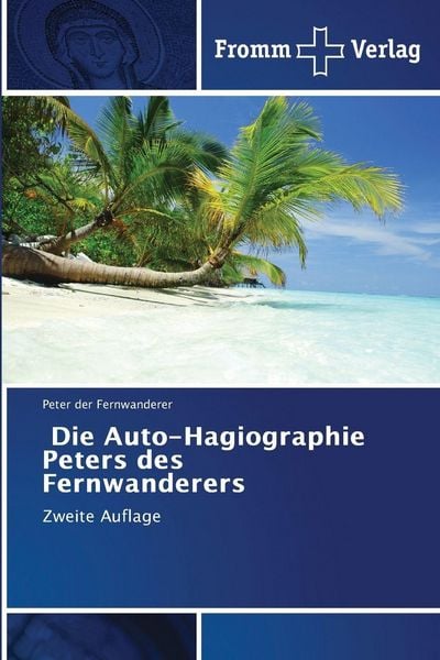 Produktbild: Die Auto-Hagiographie Peters des Fernwanderers