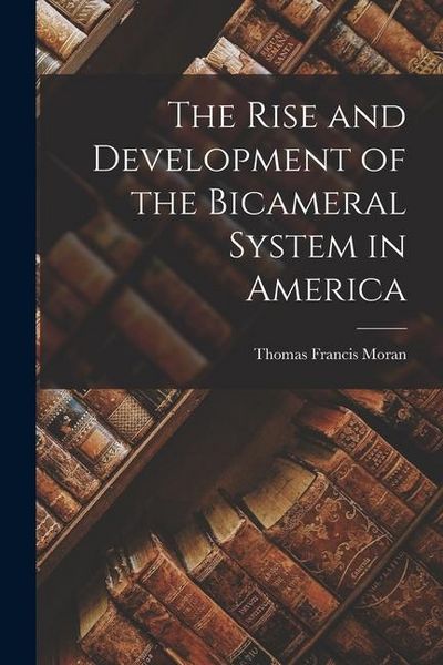 Produktbild: The Rise and Development of the Bicameral System in America