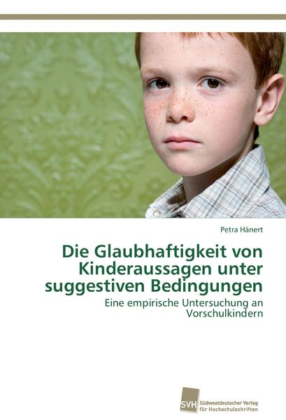 Die Glaubhaftigkeit von Kinderaussagen unter suggestiven Bedingungen, Taschenbuch von Petra Hänert, Südwestdeutscher Verlag für Hochschulschriften,