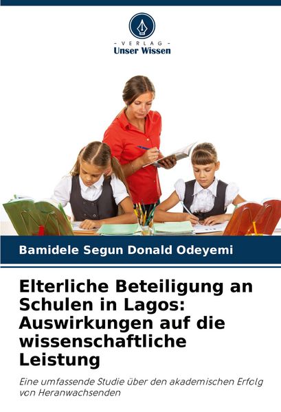 Produktbild: Elterliche Beteiligung an Schulen in Lagos: Auswirkungen auf die wissenschaftliche Leistung