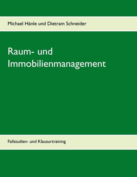 Raum- und Immobilienmanagement, Taschenbuch von Michael Hänle , Dietram Schneider, BoD – Books on Demand, 9783735762702
