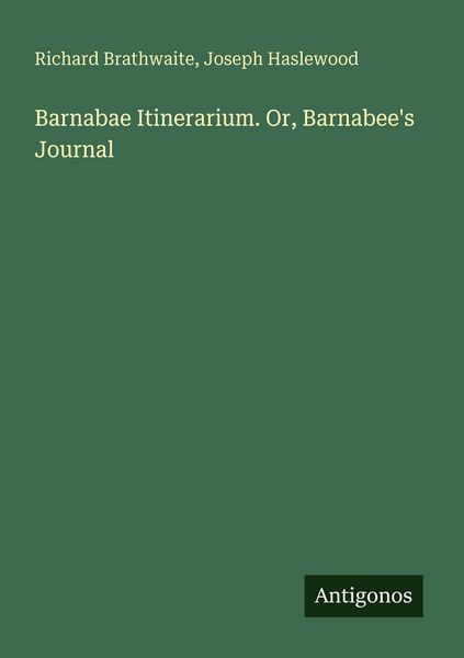 Produktbild: Barnabae Itinerarium. Or, Barnabee's Journal
