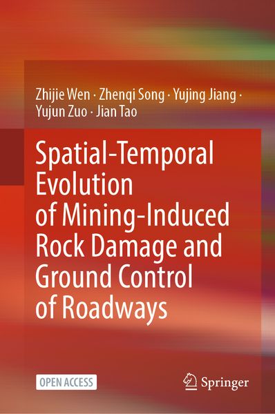 Produktbild: Spatial-Temporal Evolution of Mining-Induced Rock Damage and Ground Control of Roadways