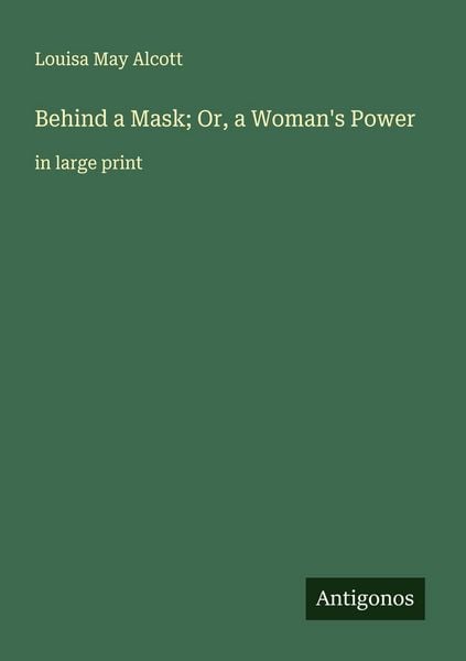 Produktbild: Behind a Mask; Or, a Woman's Power