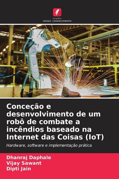Produktbild: Conce&ccedil;&atilde;o e desenvolvimento de um rob&ocirc; de combate a inc&ecirc;ndios baseado na Internet das Coisas (IoT)
