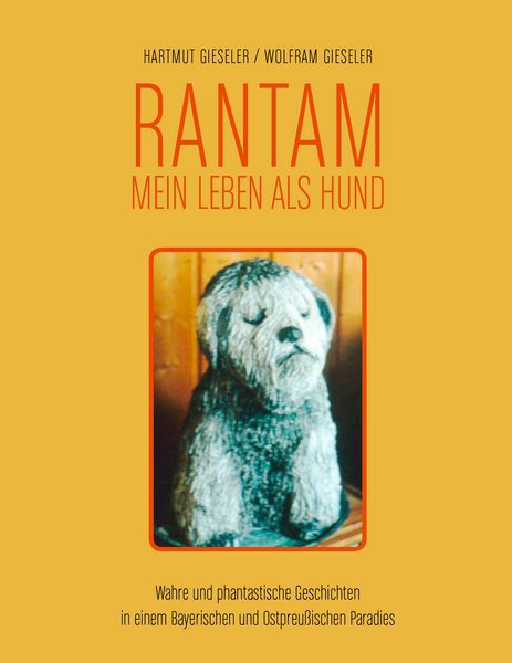 Rantam. Mein Leben als Hund, Taschenbuch von Hartmut Gieseler , Wolfram Gieseler, BoD – Books on Demand, 9783833480560