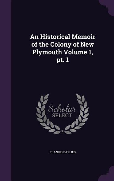Produktbild: An Historical Memoir of the Colony of New Plymouth Volume 1, pt. 1