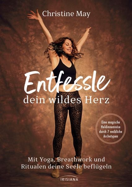 Entfessle dein wildes Herz, Taschenbuch von Christine May, Irisiana, 978-3-424-15480-1