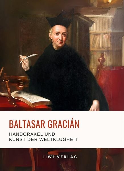 Produktbild: Baltasar Graci&aacute;n: Handorakel und Kunst der Weltklugheit.