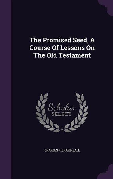 Produktbild: The Promised Seed, A Course Of Lessons On The Old Testament