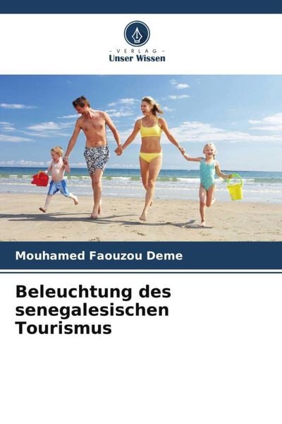 Beleuchtung des senegalesischen Tourismus, Taschenbuch von Mouhamed Faouzou Deme, Verlag Unser Wissen, 9786206004646