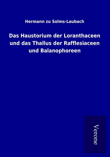 Produktbild: Das Haustorium der Loranthaceen und das Thallus der Rafflesiaceen und Balanophoreen