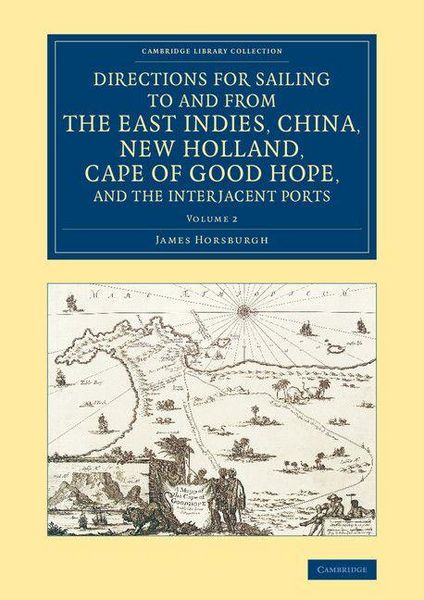 Produktbild: Directions for Sailing to and from the East Indies, China, New Holland, Cape of Good Hope, and the Interjacent Ports - Volume 2