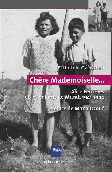 Produktbild: &laquo;Ch&egrave;re Mademoiselle...&raquo; - Alice Ferri&egrave;res et les enfants de Murat, 1941-1944