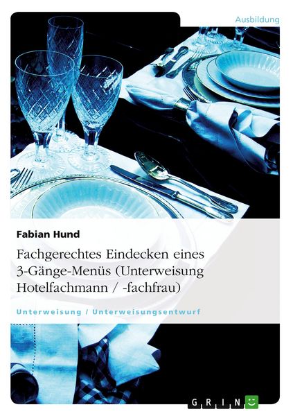 Produktbild: Fachgerechtes Eindecken eines 3-G&auml;nge-Men&uuml;s (Unterweisung Hotelfachmann / -fachfrau)