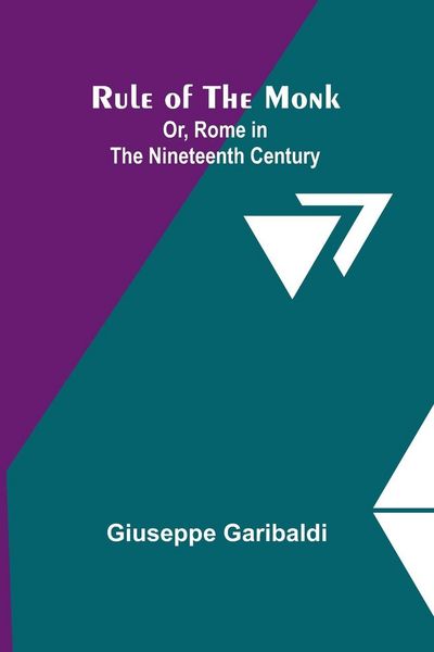 Produktbild: Rule of the Monk; Or, Rome in the Nineteenth Century