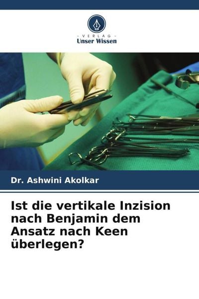 Produktbild: Ist die vertikale Inzision nach Benjamin dem Ansatz nach Keen &uuml;berlegen?