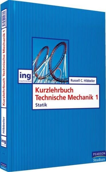 Kurzlehrbuch Technische Mechanik I, Taschenbuch von Russell C. Hibbeler, Pearson Studium ein Imprint von Pearson Deutschland, 9783868940695