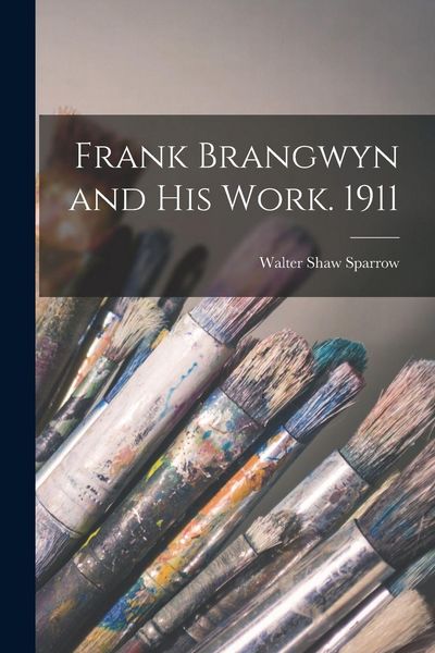 Produktbild: Frank Brangwyn and his Work. 1911