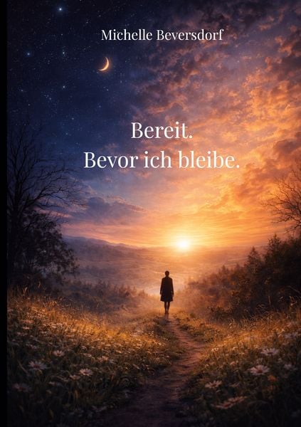 Bereit. Bevor ich bleibe., Taschenbuch von Michelle Beversdorf, BoD – Books on Demand, 978-3-695-70731-7