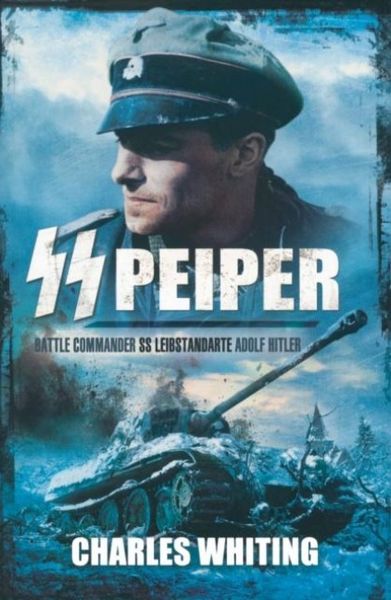 Produktbild: SS Peiper: Battle Commander SS Leibstandarte Adolf Hitler