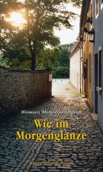 Produktbild: Wie im Morgenglanze - Weimarer Morgenspaziergänge