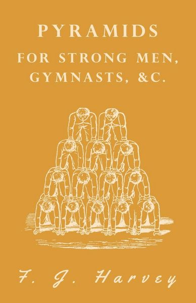 Produktbild: Pyramids - For Strong Men, Gymnasts, &c.
