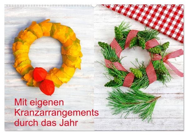 Mit eigenen Kranzarrangements durch das Jahr (Wandkalender 2026 DIN A2 quer), CALVENDO Monatskalender