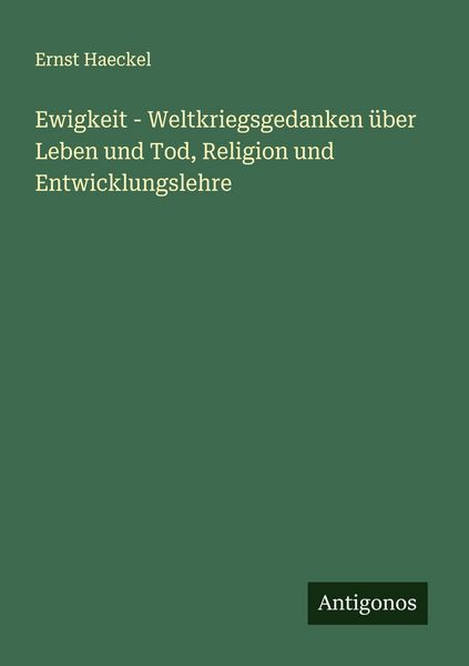Produktbild: Ewigkeit - Weltkriegsgedanken &uuml;ber Leben und Tod, Religion und Entwicklungslehre