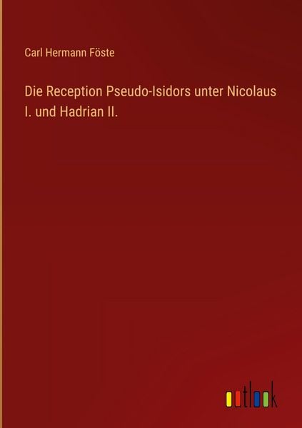 Produktbild: Die Reception Pseudo-Isidors unter Nicolaus I. und Hadrian II.