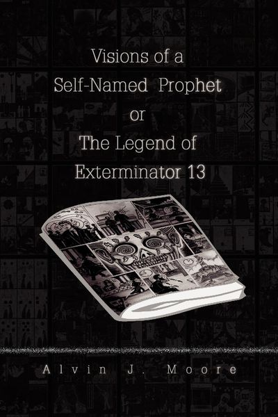 Produktbild: Visions of a Self-Named Prophet or The Legend of Exterminator 13