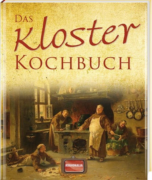 Das Kloster Kochbuch, Gebundene Ausgabe von , Regionalia Verlag, 978-3-939722-30-4