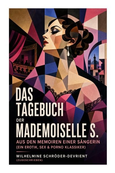 Produktbild: Das Tagebuch der Mademoiselle S. Aus den Memoiren einer S&auml;ngerin (Ein Erotik, Sex & Porno Klassiker)