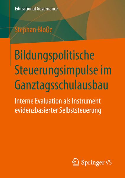 Bildungspolitische Steuerungsimpulse im Ganztagsschulausbau, Taschenbuch von Stephan Blosse, Springer Fachmedien Wiesbaden GmbH, 9783658237202