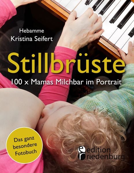 Produktbild: Stillbr&uuml;ste - 100 x Mamas Milchbar im Portrait (Das ganz besondere Fotobuch)
