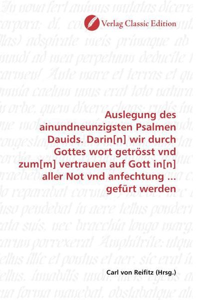 Produktbild: Auslegung des ainundneunzigsten Psalmen Dauids. Darin[n] wir durch Gottes wort getr&ouml;sst vnd zum[m] vertrauen auf Gott in[n] aller Not vnd anfechtung .
