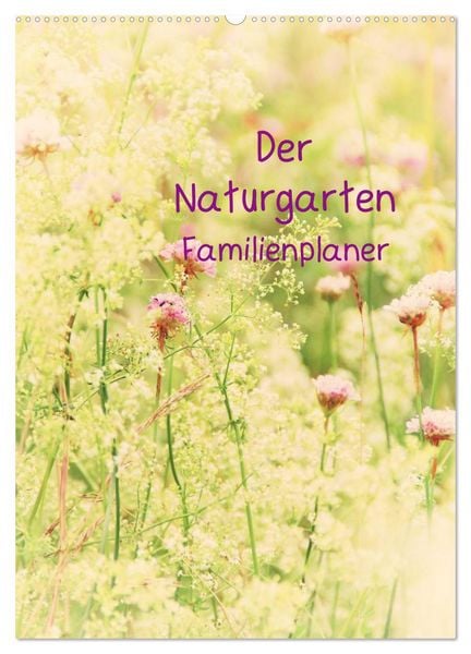 Produktbild: Der Naturgarten Familienplaner (Wandkalender 2026 DIN A2 hoch), CALVENDO Monatskalender