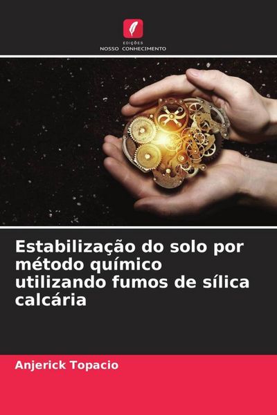 Produktbild: Estabiliza&ccedil;&atilde;o do solo por m&eacute;todo qu&iacute;mico utilizando fumos de s&iacute;lica calc&aacute;ria