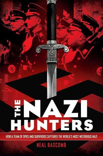 Produktbild: The Nazi Hunters: How a Team of Spies and Survivors Captured the World's Most Notorious Nazi