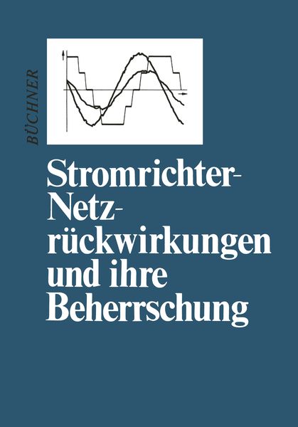 Produktbild: Stromrichter-Netzr&uuml;ckwirkungen und ihre Beherrschung