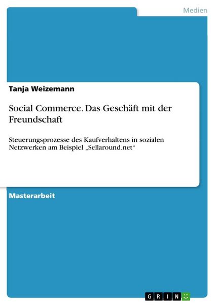 Social Commerce. Das Geschäft mit der Freundschaft, Taschenbuch von Tanja Weizemann, GRIN, 9783640996551