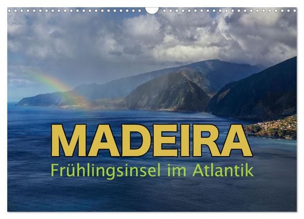 Madeira - Frühlingsinsel im Atlantik (Wandkalender 2025 DIN A3 quer), CALVENDO Monatskalender