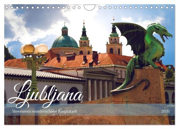 Ljubljana - Sloweniens wunderschöne Hauptstadt (Wandkalender 2026 DIN A4 quer), CALVENDO Monatskalender