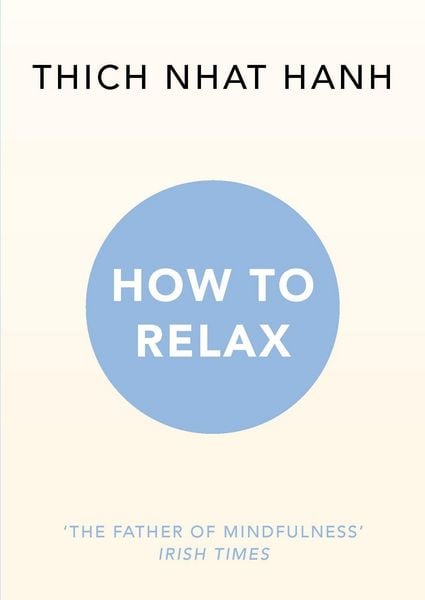 How to Relax, Taschenbuch von Thich Nhat Hanh, Vermilion, 978-1-84604-518-9